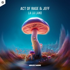 Act Of Rage & Jeff - La La Land