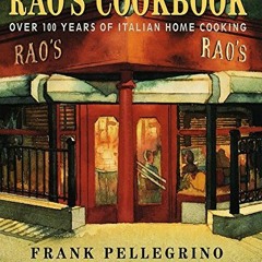 Get EBOOK 📫 Rao's Cookbook: Over 100 Years of Italian Home Cooking by  Frank Pellegr