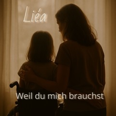 Weil du mich brauchst
