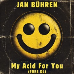 Jan Bühren - My Acid For You ( Free DL )