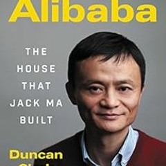 READ EPUB ✏️ Alibaba: The House That Jack Ma Built by Duncan Clark [EPUB KINDLE PDF E