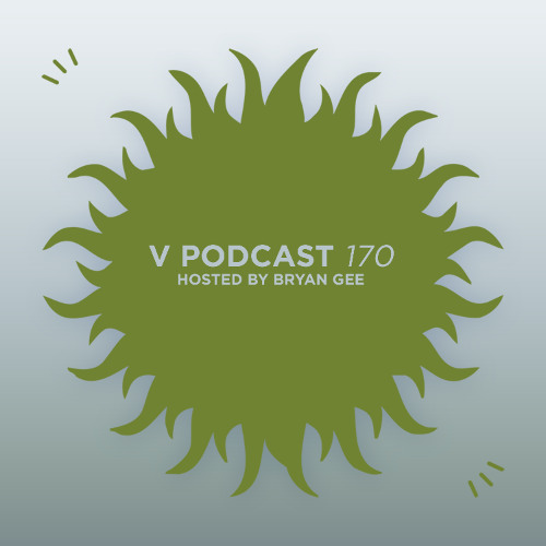 V Podcast 170 - Hosted by Bryan Gee