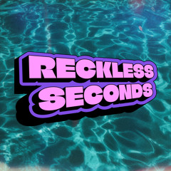 Reckless Seconds