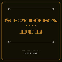 Mehdiman - Seniora Dub