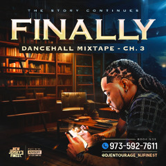 "FINALLY" 2025 DANCEHALL MIXTAPE - THE STORY CONTINUES @DJENTOURAGE_NJFINEST