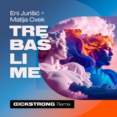 Trebaš li me (Dickstrong Remix)