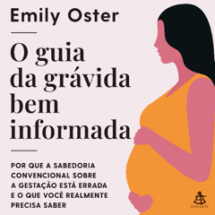 O guia da grávida bem informada - Amostra - Editora Sextante (Audiolivro)