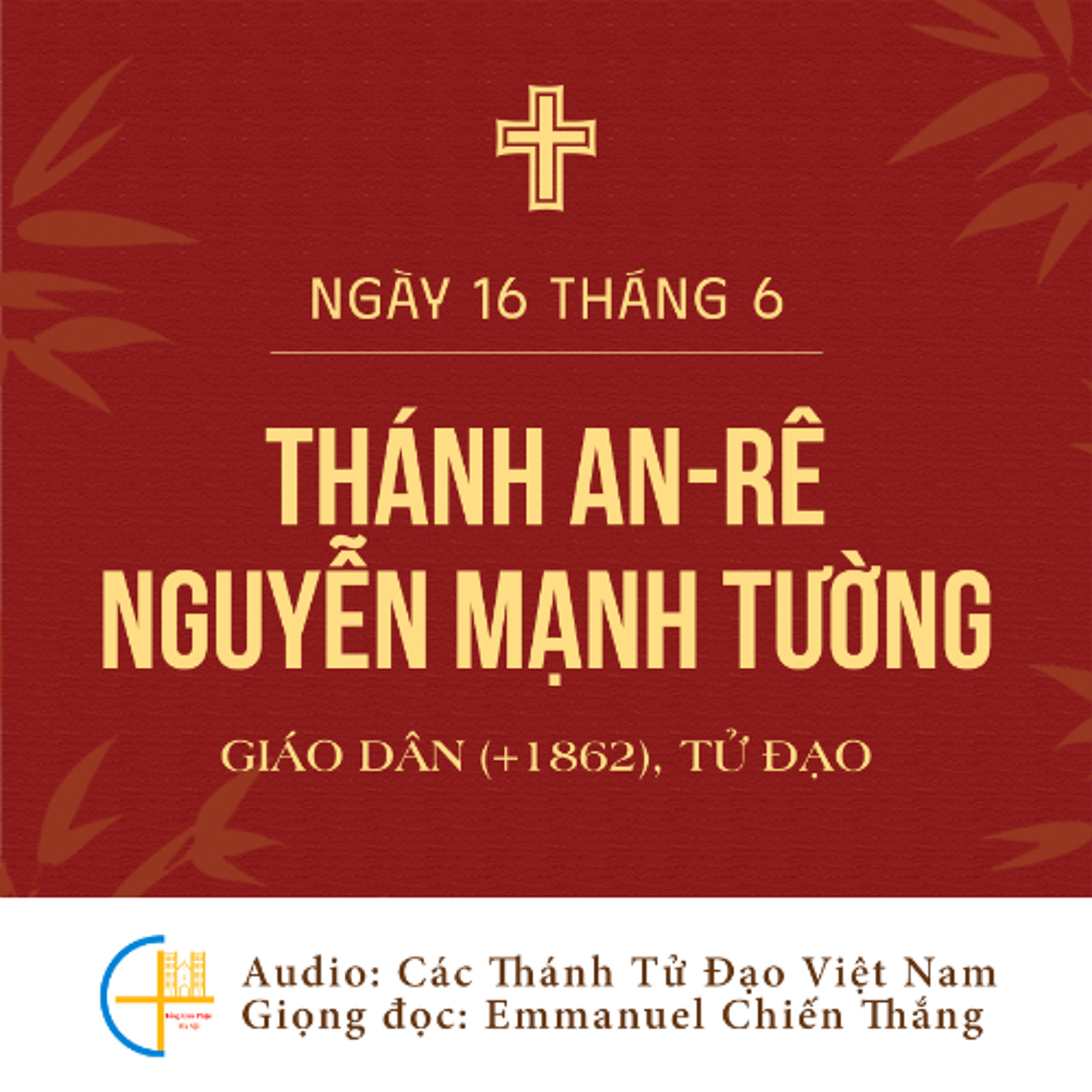 Ngày 16-6: Thánh An-rê Nguyễn Mạnh Tường, Giáo dân (+1862), Tử đạo episode artwork