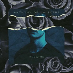 Know Me - Anthony De La Torre