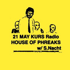 House of Phreaks w/ S.Nacht @ KURS radio 21.05.25