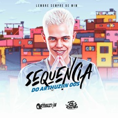 SEQUENCIA DO ARTHUZIIN 05 - MC DB - LEMBRE SEMPRE DE MIM