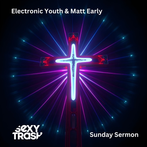 Electronic Youth & Matt Early - Sunday Sermon (Extended Mix)