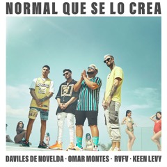 DAVILES DE NOVELDA FT OMAR MONTES,RVFV,KEEN LEVY - NORMAL QUE SE LO CREA (Dj DavidToran Edit)