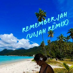 REMEMBER JAH (UIJAH REMIX)