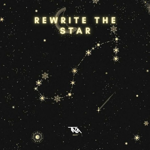 REWRITE THE STAR - TARA (EDIT) *notes in the description*