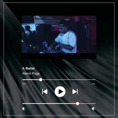 A Bailar (Original Mix) - Alexis Page