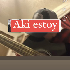 aki estoy