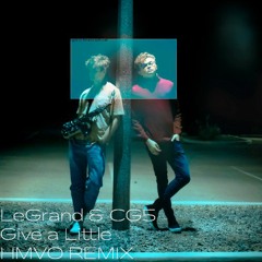LeGrand & CG5 - Give A Little(HMVO Bootleg)