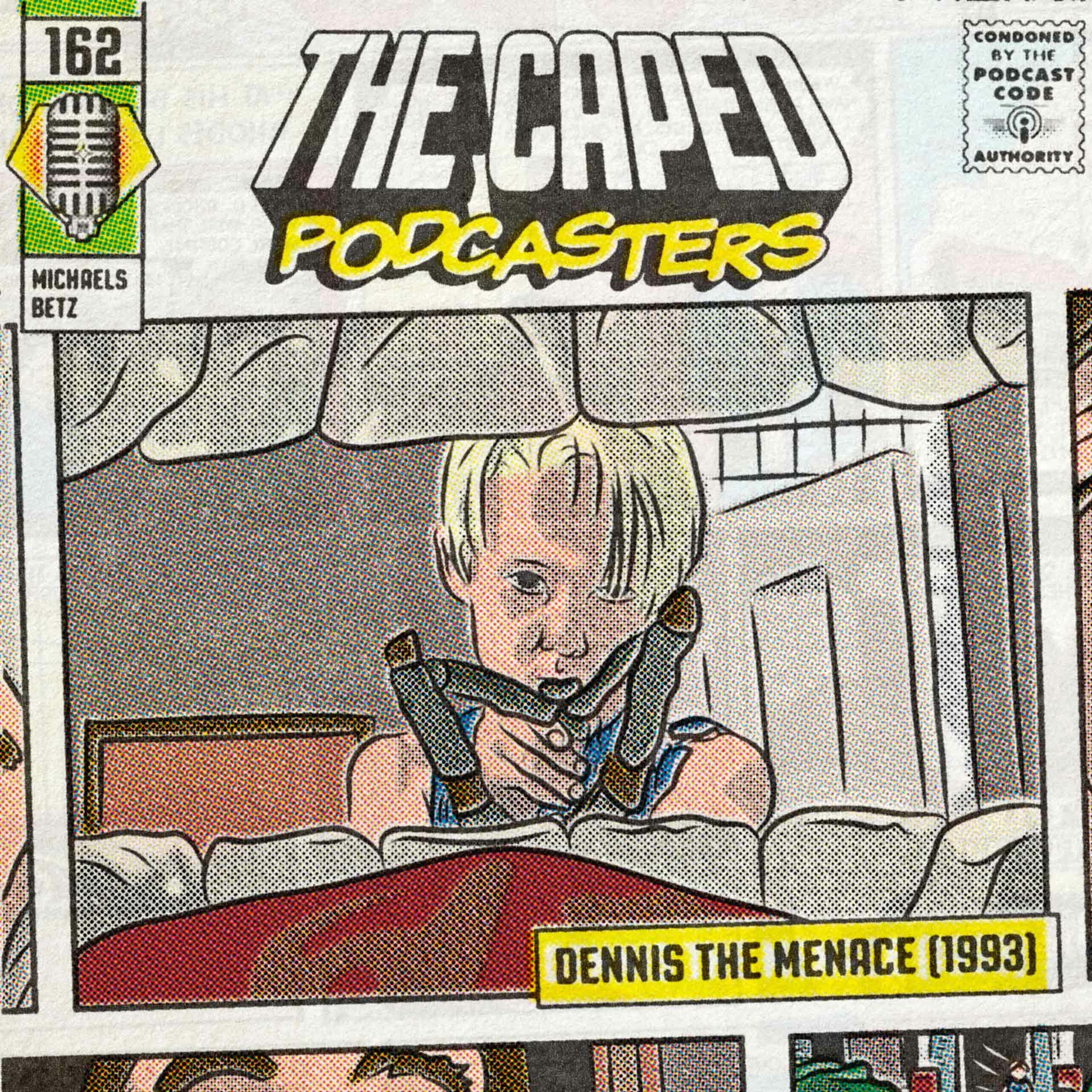 Caped Podcasters #162 - Dennis the Menace (1993)