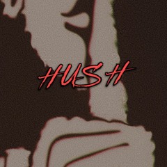Hush (Prod. By Stack It Slim)