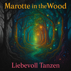 Marotte In The Wood @ Liebevoll Tanzen Opening 2025