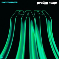 KAAZE - PAPI (PRODGY BIGROOM TECHNO REMIX) (FREE DOWNLOAD)