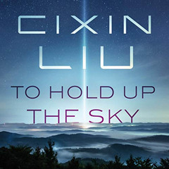 VIEW KINDLE 💖 To Hold Up the Sky by  Cixin Liu,Brian Nishii,Catherine Cho,Emily Woo