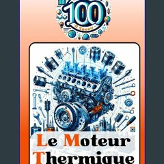 [EBOOK] 📕 Le Moteur Thermique: 100 Choses à Savoir sur le Moteur à Combustion : Découverte, Histoi