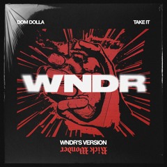 Dom Dolla - Take It (WNDR'S Version)