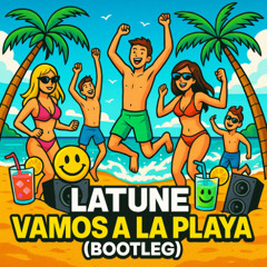 LATUNE - VAMOS A LA PLAYA (BOOTLEG)