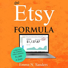 [DOWNLOAD] EBOOK 💑 The Etsy Formula: A Proven Blueprint for Earning $1,000 a Day by