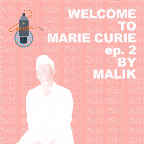 WELCOME TO MARIE CURIE EP.2 | DJ MALIK