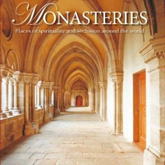 [Read] KINDLE 📚 Monasteries: Places of Spirituality & Seclusion Around the World by