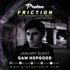 Friction // Proton Radio // Guest Mix: Sam Hopgood [Jan 2022]