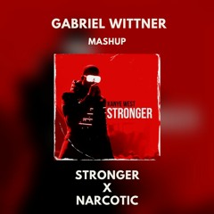 Stronger X Narcotic (Gabriel Wittner Mashup)