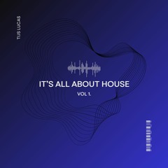 IT'S ALL ABOUT HOUSE VOL.1