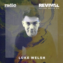 Revival Series 012: Luke Welsh