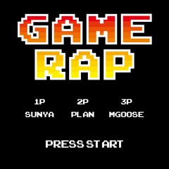 Sunya, PLAN, Mother Goose - Game Rap