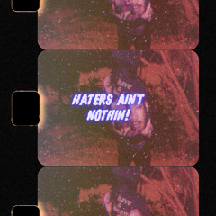 Haters Aint Nothin! (prod.Rollie)