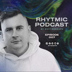 Rhytmic Podcast 007