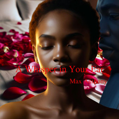 A WHISPER IN YOUR EAR
