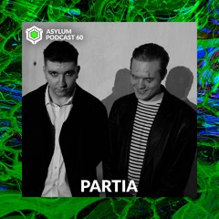 ASYLUM PODCAST #60 | PARTIA