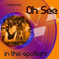 In The Spotlight 004 w/ Oh See
