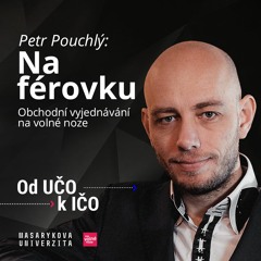Petr Pouchlý: Na férovku — Obchodní vyjednávání na volné noze | Od UČO k IČO