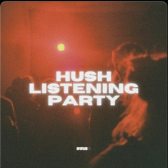 Hush Listening Party Vol. 1