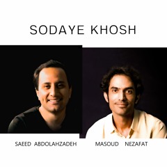 Masoud Nezafat & Saeed Abdolahzadeh - Sodaye Khosh