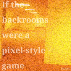 If the backrooms were a pixel-style game