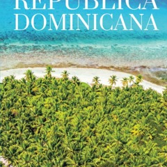 Kindle online PDF REPÚBLICA DOMINICANA: Un viaje visual a este país (THE COFFEE TABLE BOOKS) (Sp