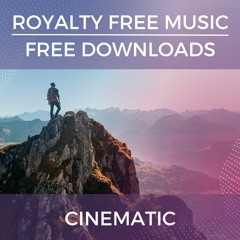 Royalty Free Background Music | Cinematic | Free Downloads for YouTube, Podcasts & Media