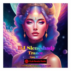 DJ Sleneshady Shady Choons Vol 22 Trance Club Ready Radio.com 27th Oct 2023.WAV